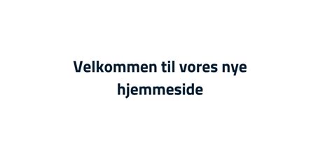 Velkommen til vores nye hjemmeside